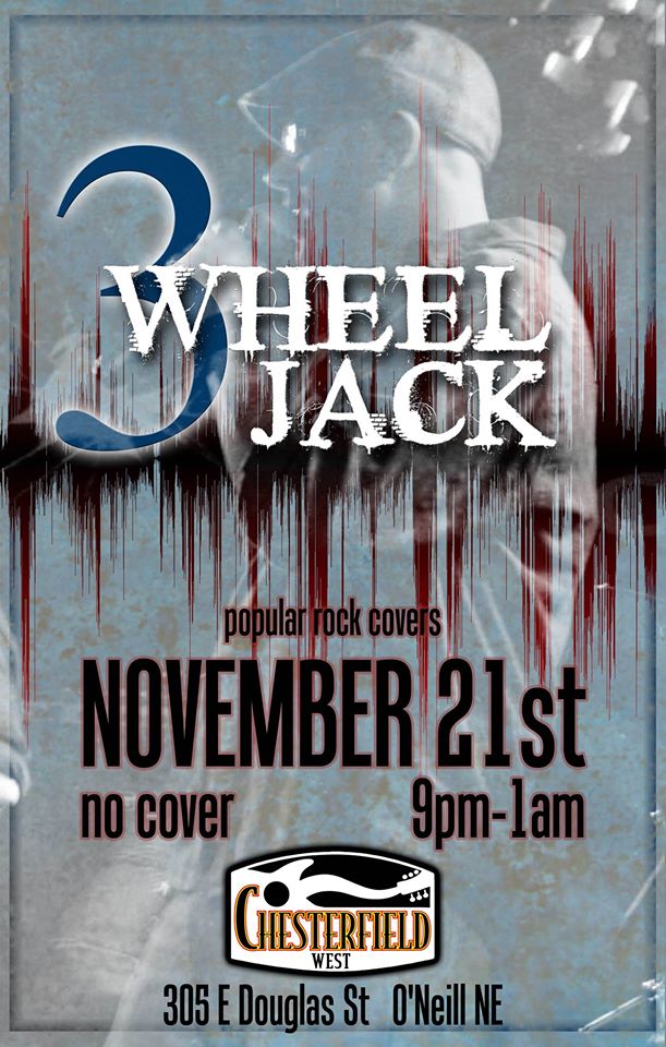Live Music in O'Neill, NE - 
						3 Wheel Jack  
						performing live at 					 
						Chesterfield West in O'Neill, Nebraska  
						on Saturday, November 21, 2015